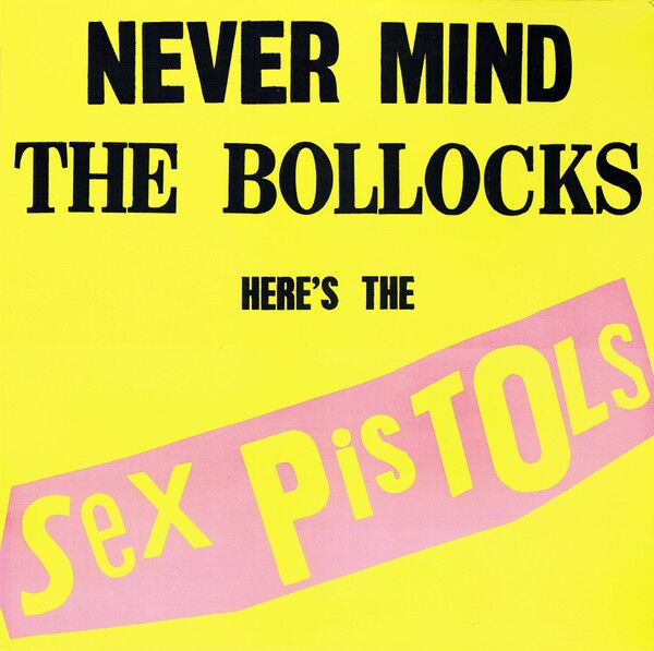 Sex Pistols - Never Mind The Bollocks, Here's The Sex Pistols